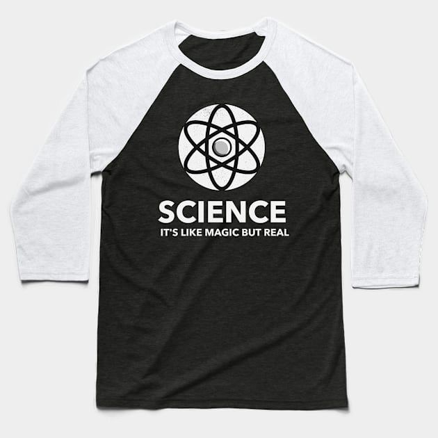 Science It's Like Magic But Real Baseball T-Shirt by Hunter_c4 "Click here to uncover more designs"